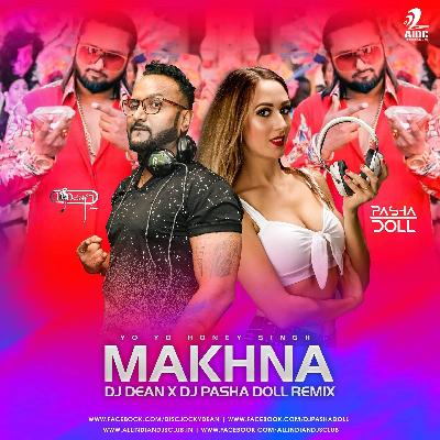 Makhna (Remix) - DJ Dean n DJ Pasha Doll
